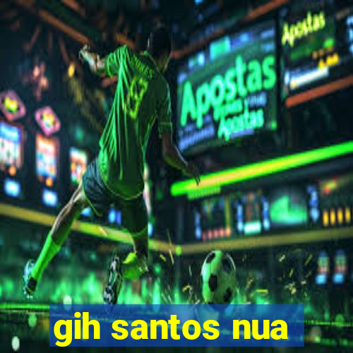 gih santos nua